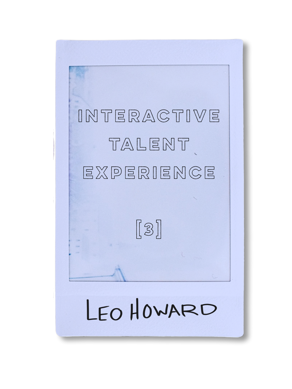 LEO HOWARD - Three [ 3 ] Person Interactive Talent Experience